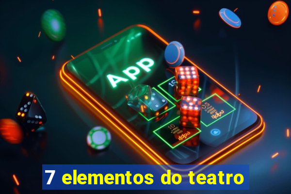 7 elementos do teatro