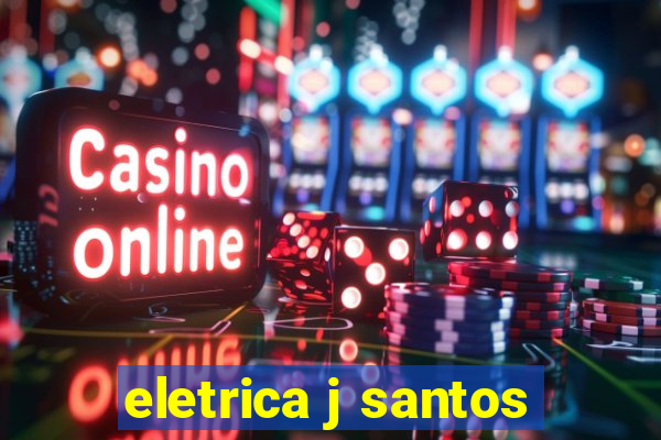 eletrica j santos