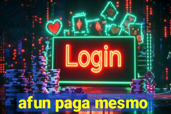 afun paga mesmo