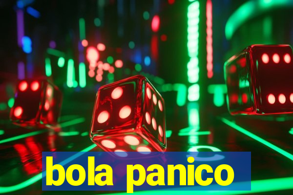 bola panico