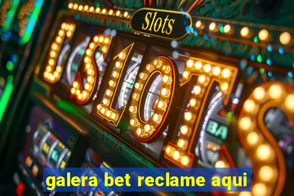 galera bet reclame aqui