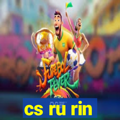 cs ru rin