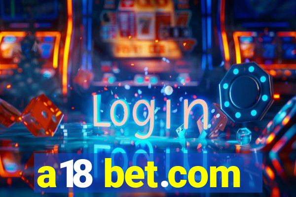 a18 bet.com