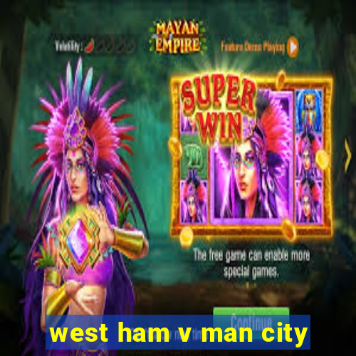 west ham v man city