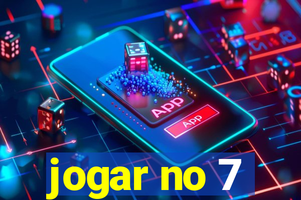 jogar no 7