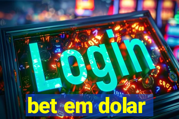 bet em dolar