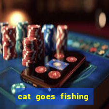 cat goes fishing free download