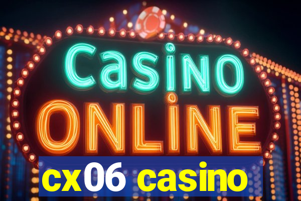 cx06 casino