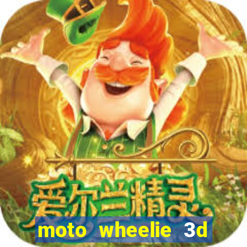 moto wheelie 3d dinheiro infinito