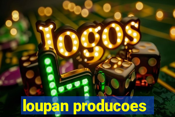 loupan producoes