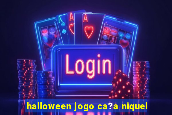 halloween jogo ca?a niquel