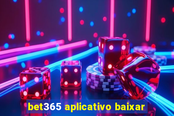 bet365 aplicativo baixar