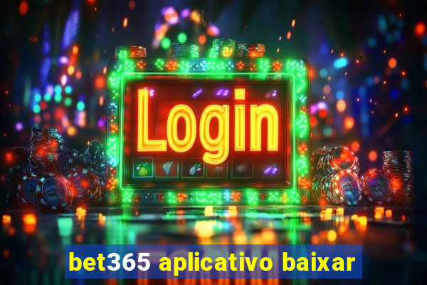 bet365 aplicativo baixar