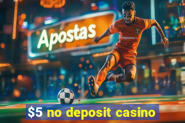 $5 no deposit casino