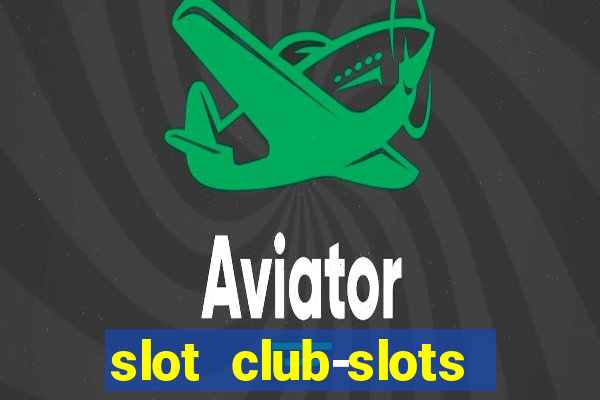 slot club-slots online game