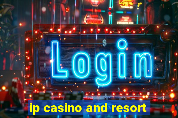 ip casino and resort