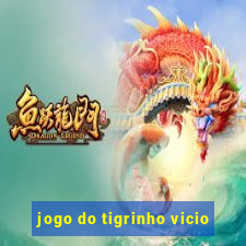 jogo do tigrinho vicio