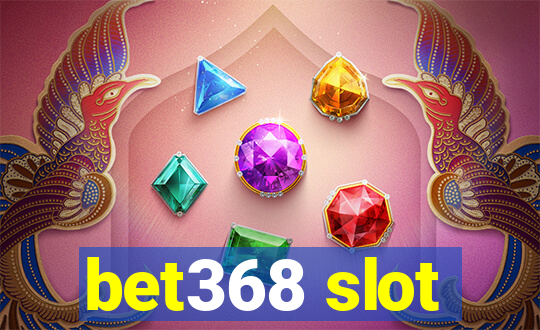 bet368 slot