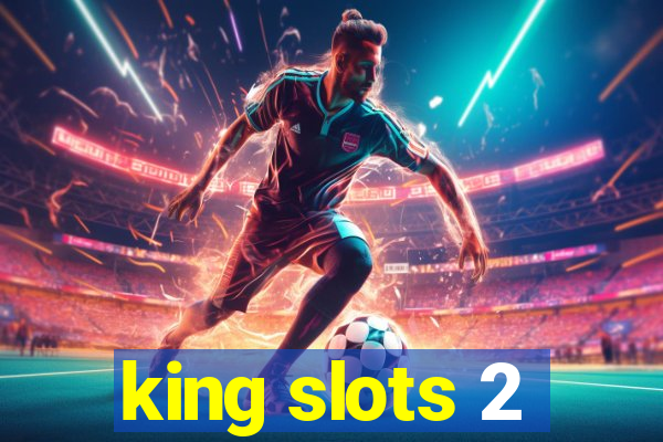 king slots 2