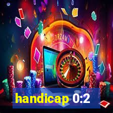 handicap 0:2