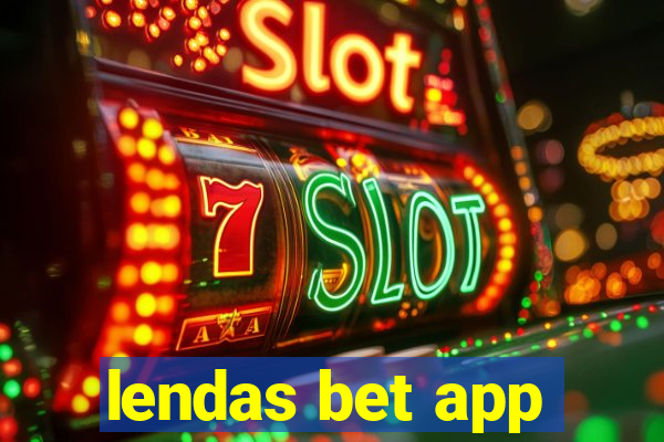 lendas bet app