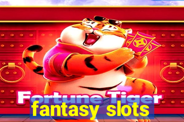 fantasy slots