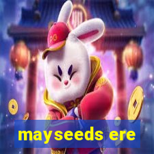 mayseeds ere