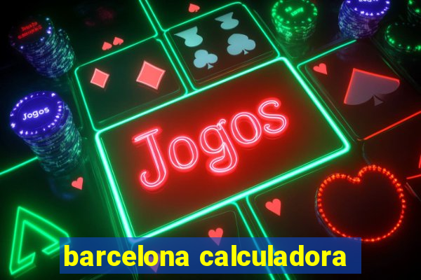 barcelona calculadora