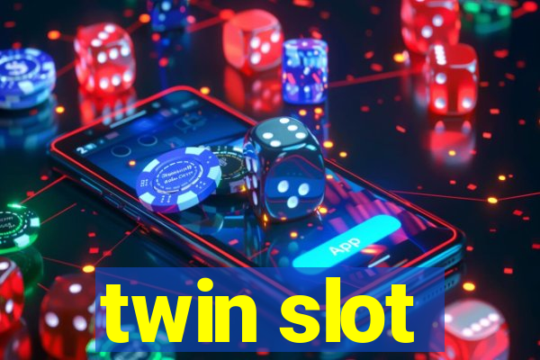 twin slot