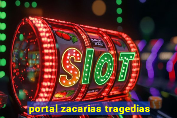 portal zacarias tragedias