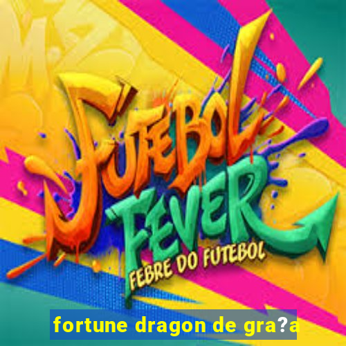 fortune dragon de gra?a