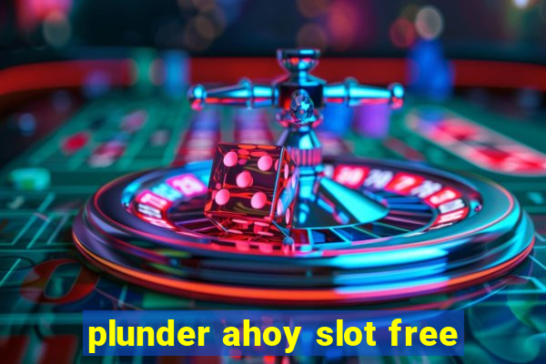 plunder ahoy slot free