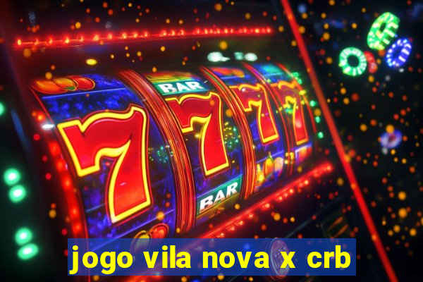 jogo vila nova x crb