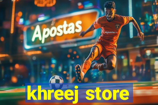 khreej store