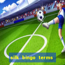 silk bingo terms and conditions