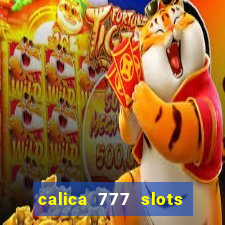 calica 777 slots paga mesmo