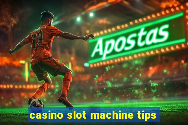 casino slot machine tips