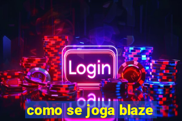 como se joga blaze