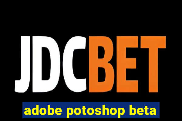 adobe potoshop beta