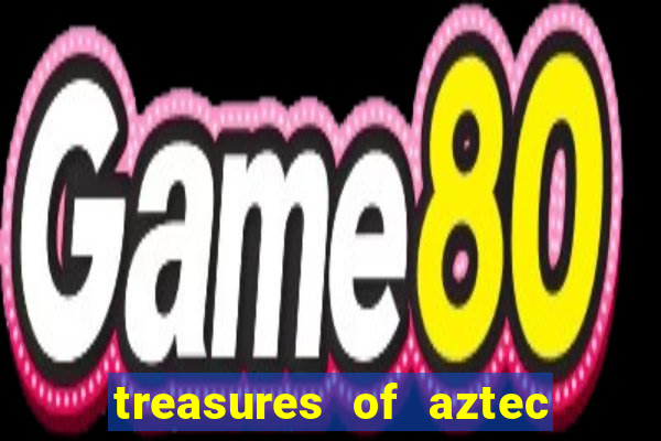 treasures of aztec slot demo