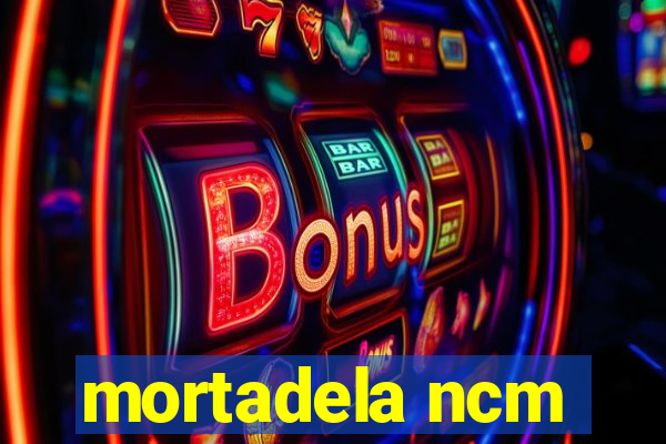 mortadela ncm