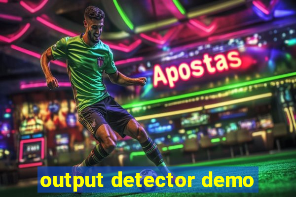 output detector demo