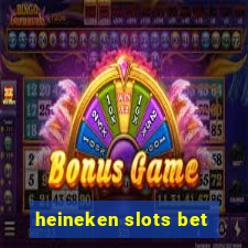 heineken slots bet