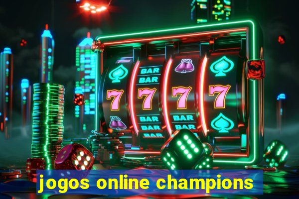 jogos online champions