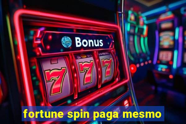 fortune spin paga mesmo