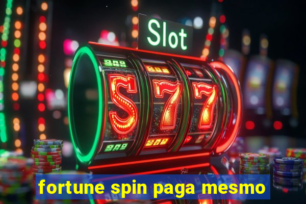 fortune spin paga mesmo