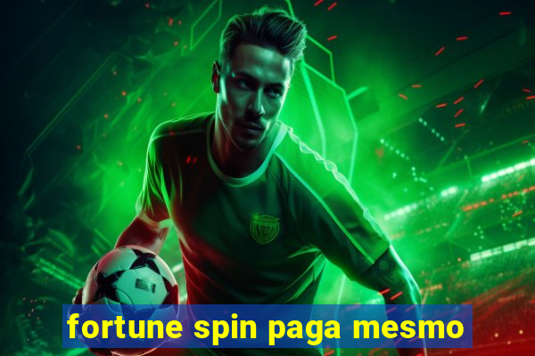 fortune spin paga mesmo