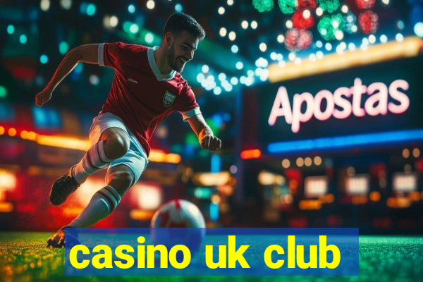 casino uk club