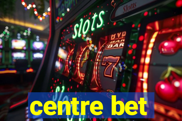 centre bet