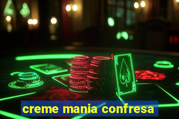 creme mania confresa